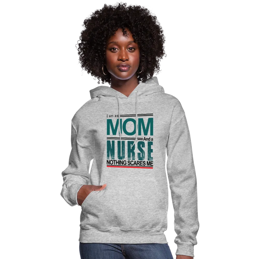 I'm a Mom & a Nurse Nothing Scares Me Women's Hoodie